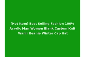 [Hot Item] Best Selling Fashion 100%Acrylic Man Women Blank Custom Knit Wamr Beanie Winter Cap Hat