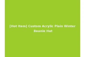[Hot Item] Custom Acrylic Plain Winter Beanie Hat