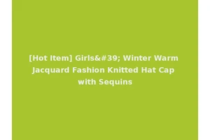 [Hot Item] Girls' Winter Warm Jacquard Fashion Knitted Hat Cap with Sequins
