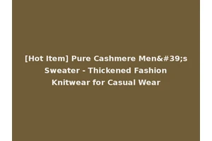 [Hot Item] Pure Cashmere Men's Sweater - Thickened Fashion Knitwear for Casual Wear