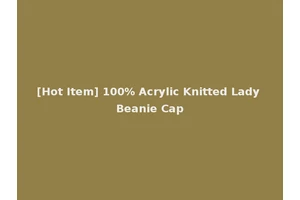[Hot Item] 100% Acrylic Knitted Lady Beanie Cap
