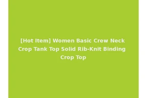 [Hot Item] Women Basic Crew Neck Crop Tank Top Solid Rib-Knit Binding Crop Top