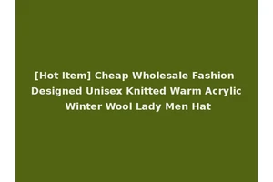 [Hot Item] Cheap Wholesale Fashion Designed Unisex Knitted Warm Acrylic Winter Wool Lady Men Hat