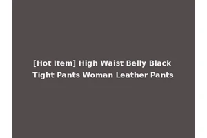 [Hot Item] High Waist Belly Black Tight Pants Woman Leather Pants