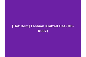 [Hot Item] Fashion Knitted Hat (HB-K007)