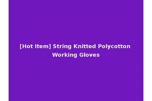 [Hot Item] String Knitted Polycotton Working Gloves