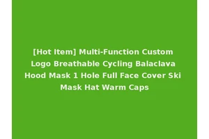 [Hot Item] Multi-Function Custom Logo Breathable Cycling Balaclava Hood Mask 1 Hole Full Face Cover Ski Mask Hat Warm Caps