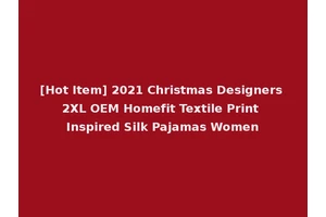 [Hot Item] 2021 Christmas Designers 2XL OEM Homefit Textile Print Inspired Silk Pajamas Women