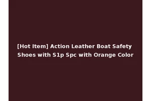 [Hot Item] Action Leather Boat Safety Shoes with S1p Spc with Orange Color