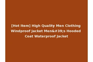 [Hot Item] High Quality Men Clothing Windproof Jacket Men's Hooded Coat Waterproof Jacket