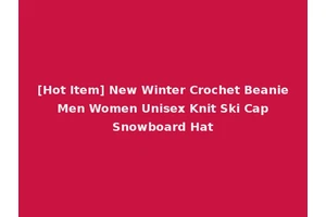 [Hot Item] New Winter Crochet Beanie Men Women Unisex Knit Ski Cap Snowboard Hat