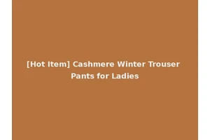 [Hot Item] Cashmere Winter Trouser Pants for Ladies