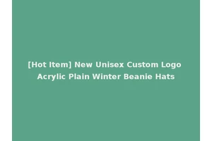[Hot Item] New Unisex Custom Logo Acrylic Plain Winter Beanie Hats