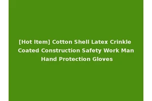 [Hot Item] Cotton Shell Latex Crinkle Coated Construction Safety Work Man Hand Protection Gloves