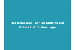 [Hot Item] New Fashion Knitting Hat Unisex Hat Custom Logo