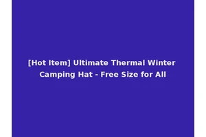 [Hot Item] Ultimate Thermal Winter Camping Hat - Free Size for All