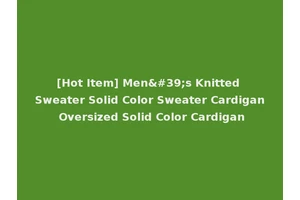 [Hot Item] Men's Knitted Sweater Solid Color Sweater Cardigan Oversized Solid Color Cardigan