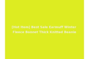 [Hot Item] Best Sale Earmuff Winter Fleece Bonnet Thick Knitted Beanie
