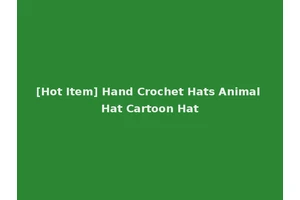 [Hot Item] Hand Crochet Hats Animal Hat Cartoon Hat