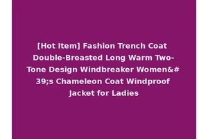 [Hot Item] Fashion Trench Coat Double-Breasted Long Warm Two-Tone Design Windbreaker Women's Chameleon Coat Windproof Jacket for Ladies