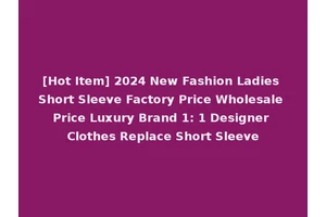 [Hot Item] 2024 New Fashion Ladies Short Sleeve Factory Price Wholesale Price Luxury Brand 1: 1 Designer Clothes Replace Short Sleeve