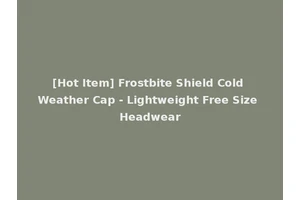 [Hot Item] Frostbite Shield Cold Weather Cap - Lightweight Free Size Headwear