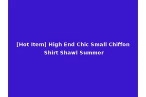 [Hot Item] High End Chic Small Chiffon Shirt Shawl Summer