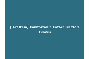 [Hot Item] Comfortable Cotton Knitted Gloves
