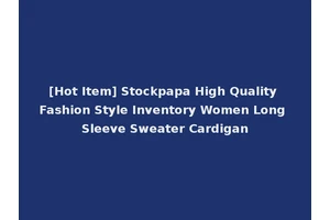 [Hot Item] Stockpapa High Quality Fashion Style Inventory Women Long Sleeve Sweater Cardigan