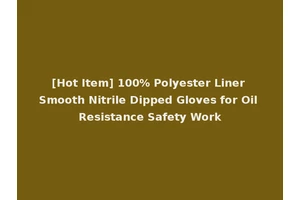 [Hot Item] 100% Polyester Liner Smooth Nitrile Dipped Gloves for Oil Resistance Safety Work