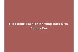 [Hot Item] Fashion Knitting Hats with Floppy Ear