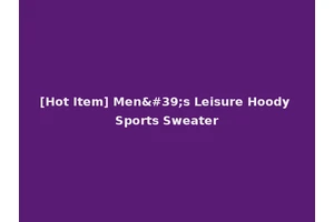 [Hot Item] Men's Leisure Hoody Sports Sweater
