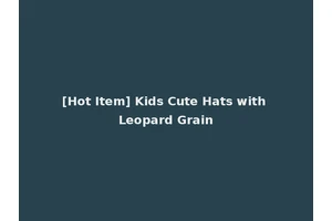 [Hot Item] Kids Cute Hats with Leopard Grain