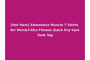 [Hot Item] Sleeveless Muscle T Shirts for Men's Fitness Quick Dry Gym Tank Top