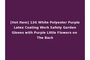 [Hot Item] 13G White Polyester Purple Latex Coating Work Safety Garden Gloves with Purple Little Flowers on The Back