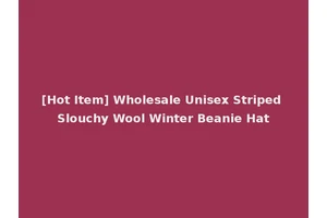 [Hot Item] Wholesale Unisex Striped Slouchy Wool Winter Beanie Hat