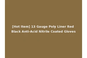 [Hot Item] 13 Gauge Poly Liner Red Black Anti-Acid Nitrile Coated Gloves