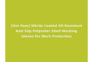 [Hot Item] Nitrile Coated Oil Resistant Anti Slip Polyester Shell Working Gloves for Work Protection