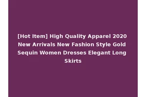 [Hot Item] High Quality Apparel 2020 New Arrivals New Fashion Style Gold Sequin Women Dresses Elegant Long Skirts