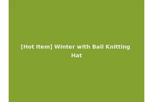 [Hot Item] Winter with Ball Knitting Hat