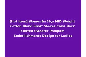 [Hot Item] Women's MID Weight Cotton Blend Short Sleeve Crew Neck Knitted Sweater Pompom Embellishments Design for Ladies