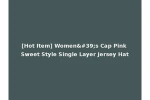 [Hot Item] Women's Cap Pink Sweet Style Single Layer Jersey Hat