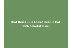 [Hot Item] BSCI Ladies Beanie Hat with Colorful Jewel