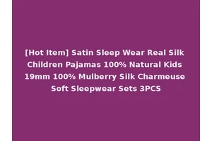[Hot Item] Satin Sleep Wear Real Silk Children Pajamas 100% Natural Kids 19mm 100% Mulberry Silk Charmeuse Soft Sleepwear Sets 3PCS
