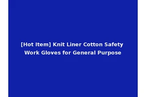 [Hot Item] Knit Liner Cotton Safety Work Gloves for General Purpose
