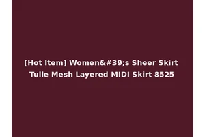 [Hot Item] Women's Sheer Skirt Tulle Mesh Layered MIDI Skirt 8525