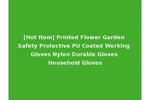 [Hot Item] Printed Flower Garden Safety Protective PU Coated Working Gloves Nylon Durable Gloves Household Gloves
