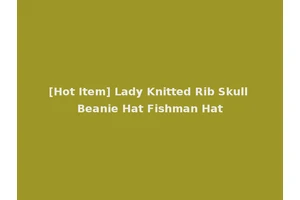 [Hot Item] Lady Knitted Rib Skull Beanie Hat Fishman Hat