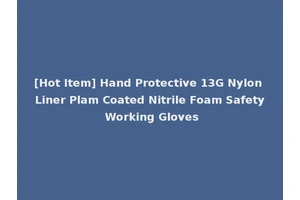 [Hot Item] Hand Protective 13G Nylon Liner Plam Coated Nitrile Foam Safety Working Gloves