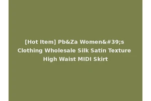 [Hot Item] Pb&Za Women's Clothing Wholesale Silk Satin Texture High Waist MIDI Skirt